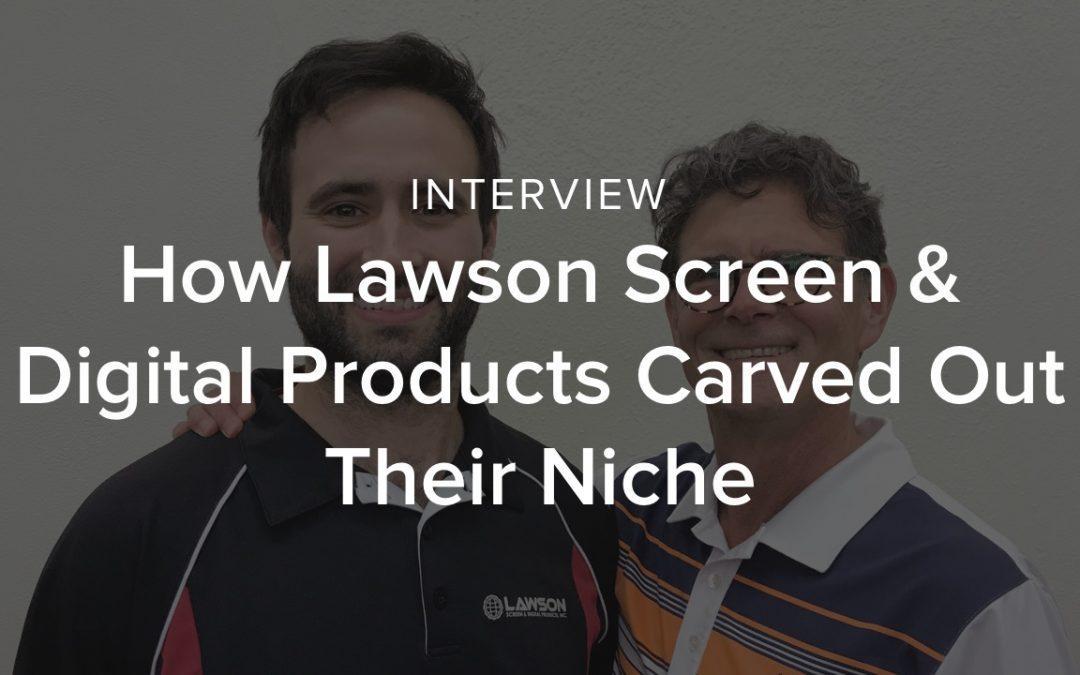 How Lawson Screen & Digital Products Carved Out Their Niche