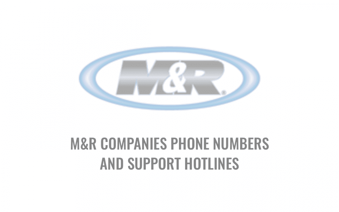 The M&R Companies’ Phone Numbers and Support Hotlines