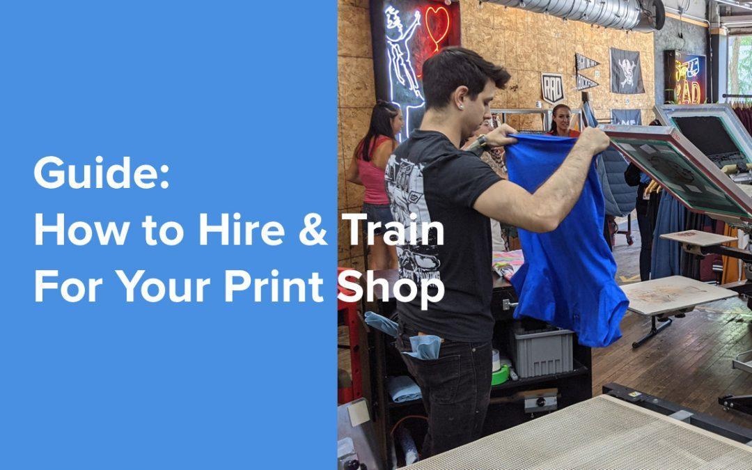 Guide to Hiring & Training for Screen Print Shops | Free Downloads