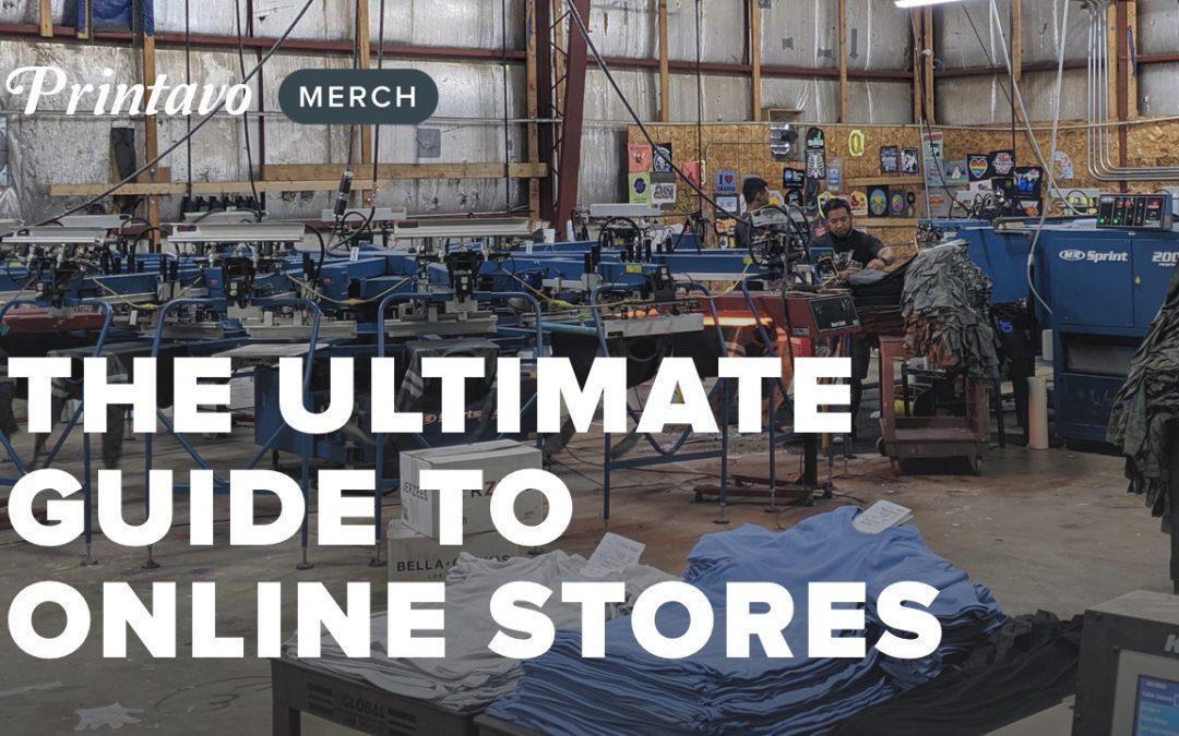The Ultimate Guide to Online Stores for Print Shops and Screen Printers