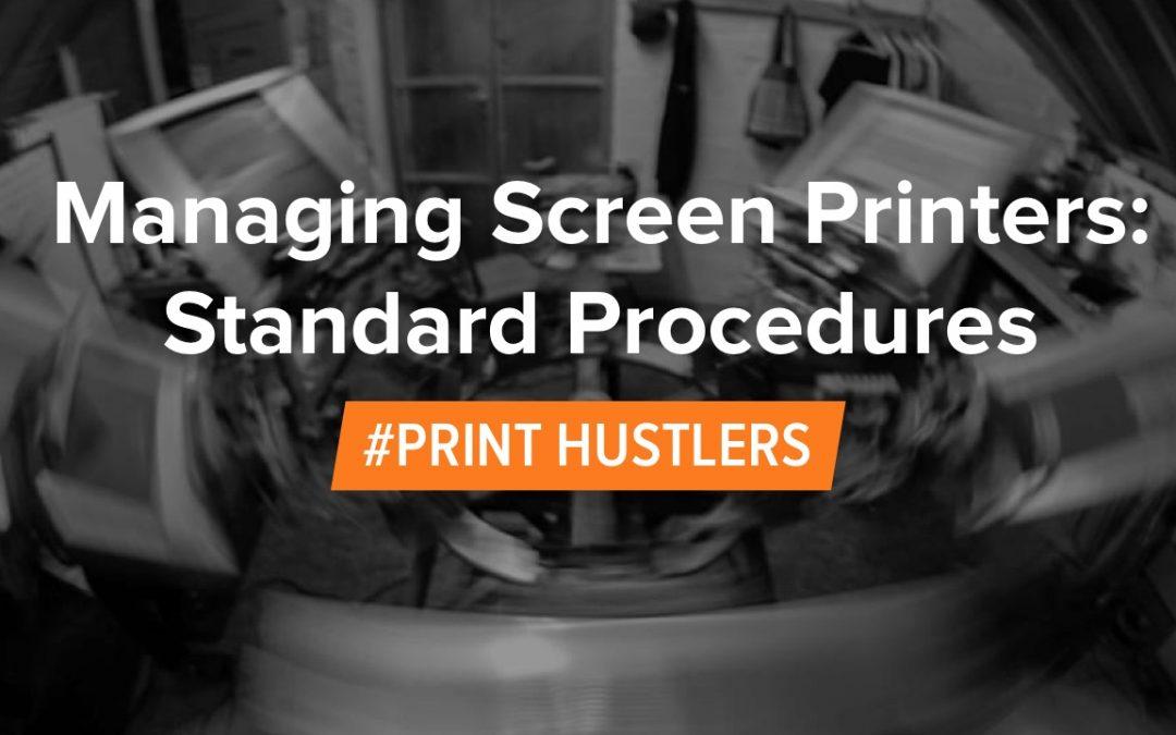 Managing Screen Printers, Part 2: Standard Procedures
