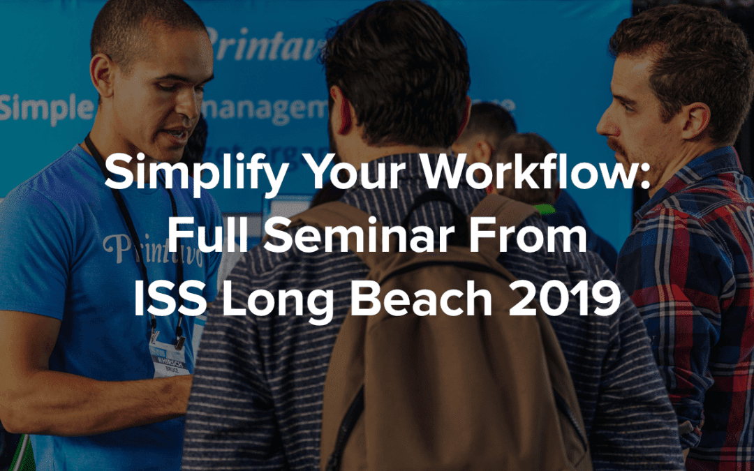 Simplify Your Workflow: Full Seminar From ISS Long Beach 2019