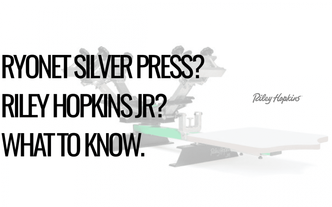 Ryonet Silver Press and Riley Hopkins 150 Screen Printing Presses: What You Need To Know