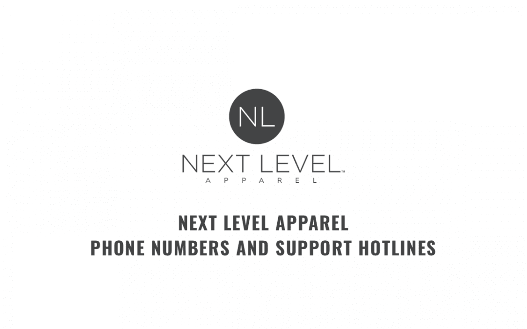 The Next Level Apparel Company’s Phone Numbers and Support Hotlines