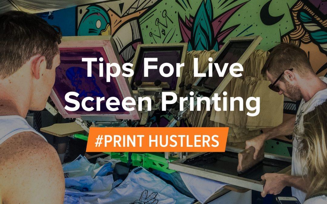 Tips for Live Screen Printing