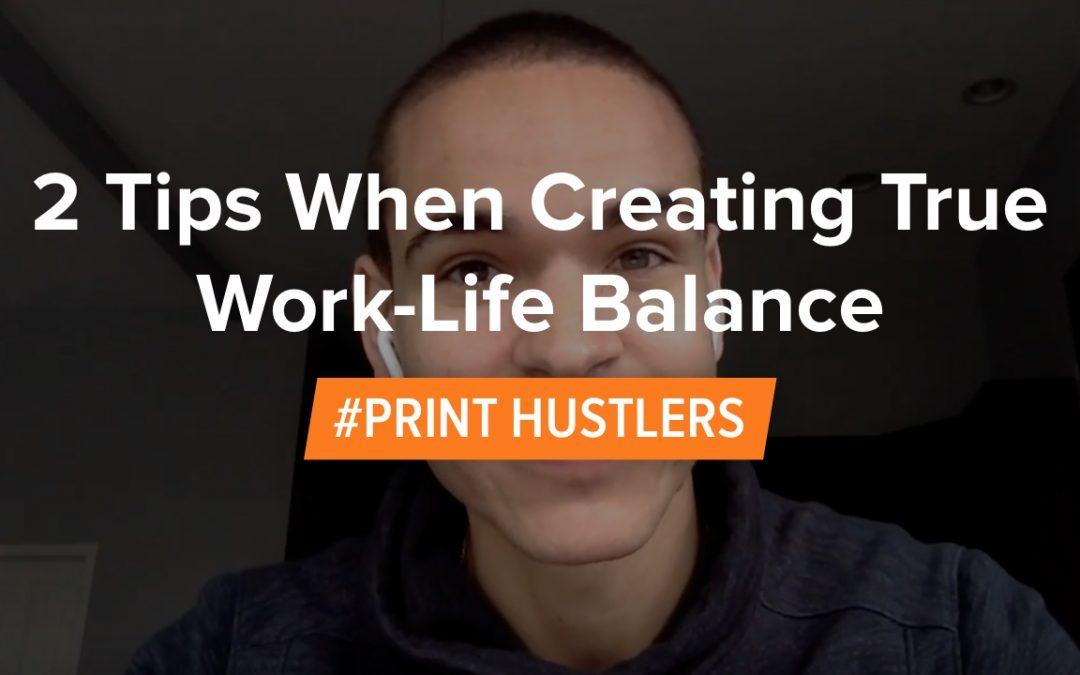 2 Tips When Creating True Work-Life Balance