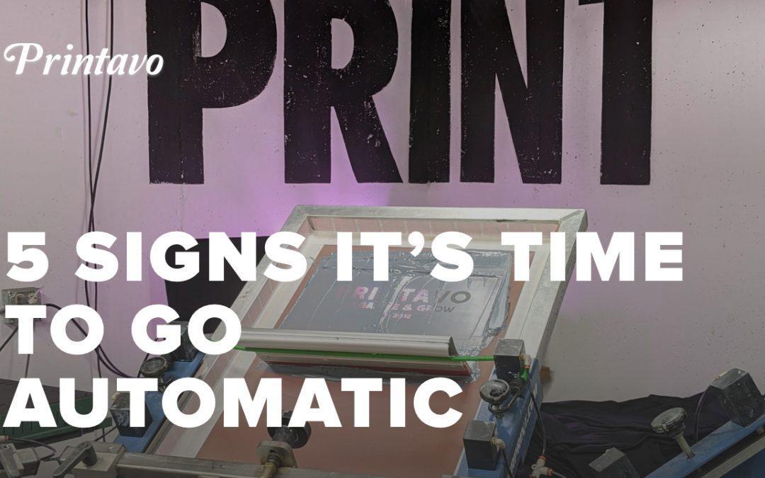 5 Signs It’s Time To Buy An Automatic Screen Printing Press