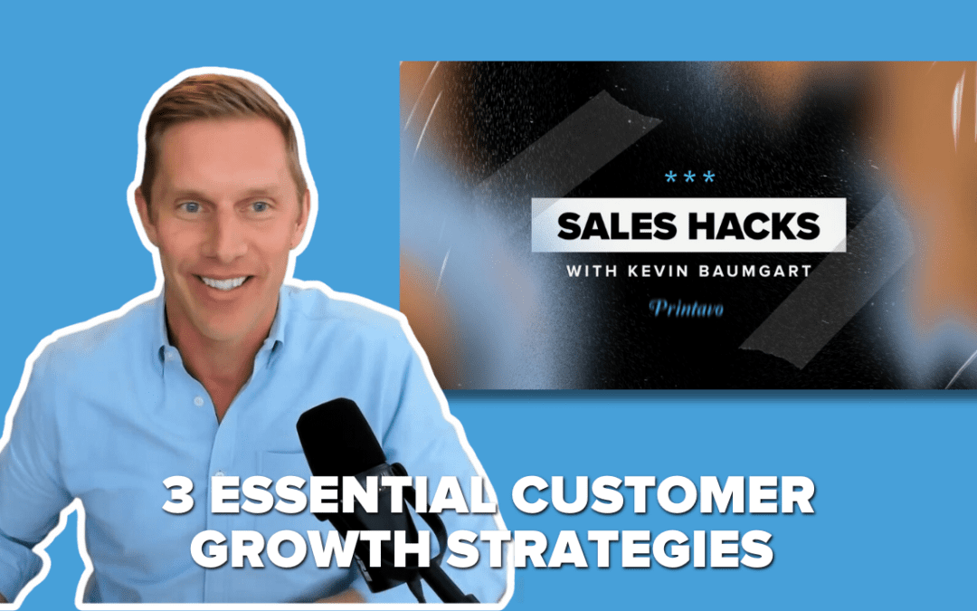 Sales Hacks: 3 Customer Growth Strategies You Need to Know 
