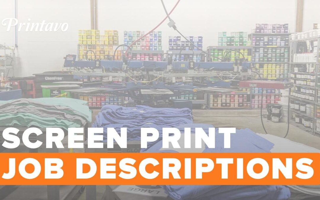 Screen Printing Job Descriptions: Roles, Responsibilities & Templates for Your Shop